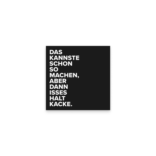 Ein einzelner schwarzer Sticker, quadratisch, mit dem Spruch in weißer Schrift.