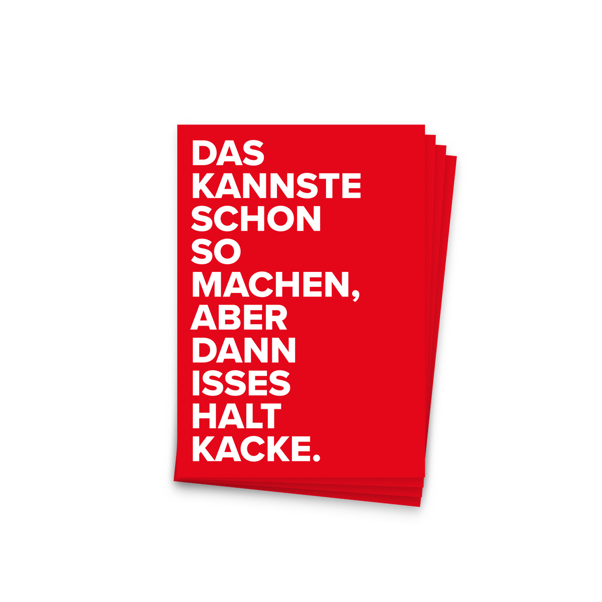 Ein Stapel roter Sticker, 20er Set. Auf jedem steht: „Das kannste schon so machen, aber dann isses halt Kacke."