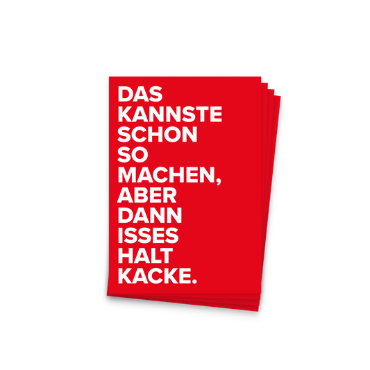 Ein Stapel roter Sticker, 20er Set. Auf jedem steht: „Das kannste schon so machen, aber dann isses halt Kacke."