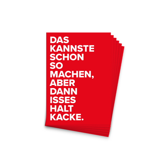 Ein Stapel roter Sticker, 50er Set. Auf jedem steht: „Das kannste schon so machen, aber dann isses halt Kacke."